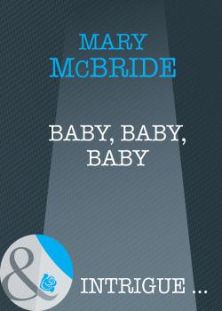 Baby, Baby, Baby - Mary  McBride 