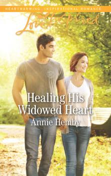 Healing His Widowed Heart - Annie  Hemby 