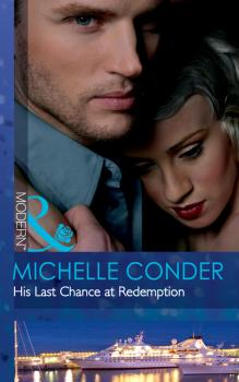 His Last Chance at Redemption - Michelle  Conder 