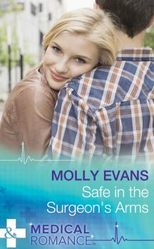 Safe In The Surgeon's Arms - Molly  Evans 