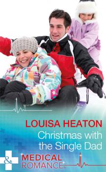 Christmas With The Single Dad - Louisa  Heaton 