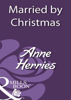 Married By Christmas - Anne  Herries 