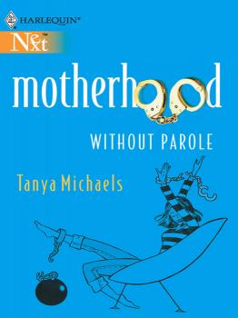 Motherhood Without Parole - Tanya  Michaels 