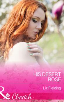 His Desert Rose - Liz Fielding 