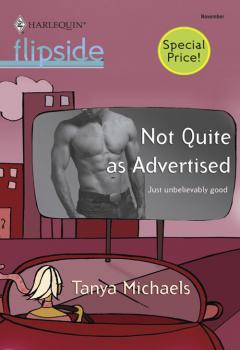 Not Quite as Advertised - Tanya  Michaels 