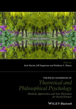 The Wiley Handbook of Theoretical and Philosophical Psychology. Methods, Approaches, and New Directions for Social Sciences - Jack  Martin 