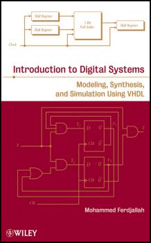 Introduction to Digital Systems. Modeling, Synthesis, and Simulation Using VHDL - Mohammed  Ferdjallah 
