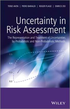 Uncertainty in Risk Assessment. The Representation and Treatment of Uncertainties by Probabilistic and Non-Probabilistic Methods - Terje  Aven 