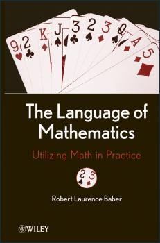 The Language of Mathematics. Utilizing Math in Practice - Robert Baber L. 