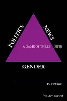 Gender, Politics, News. A Game of Three Sides - Karen  Ross 