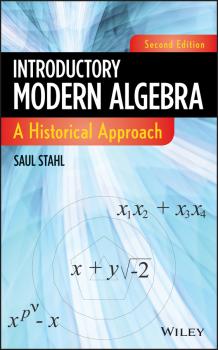 Introductory Modern Algebra. A Historical Approach - Saul  Stahl 