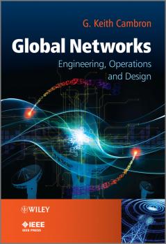 Global Networks. Engineering, Operations and Design - G. Cambron Keith 