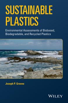 Sustainable Plastics. Environmental Assessments of Biobased, Biodegradable, and Recycled Plastics - Joseph Greene P. 