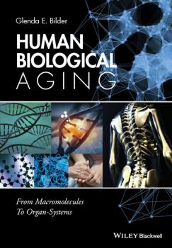 Human Biological Aging. From Macromolecules to Organ Systems - Glenda Bilder E. 
