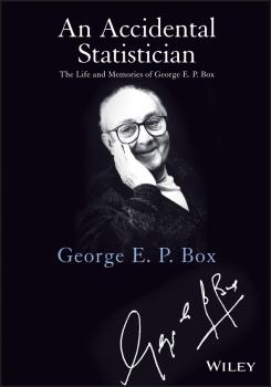 An Accidental Statistician. The Life and Memories of George E. P. Box - George E. P. Box 