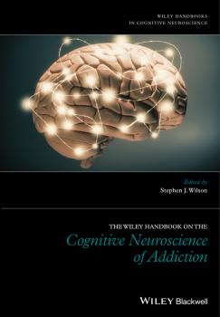 The Wiley Handbook on the Cognitive Neuroscience of Addiction - Stephen Wilson J. 