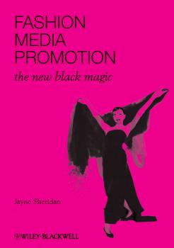 Fashion, Media, Promotion. The New Black Magic - Jayne  Sheridan 