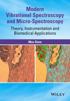 Modern Vibrational Spectroscopy and Micro-Spectroscopy. Theory, Instrumentation and Biomedical Applications - Max  Diem 