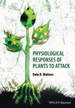 Physiological Responses of Plants to Attack - Dale  Walters 