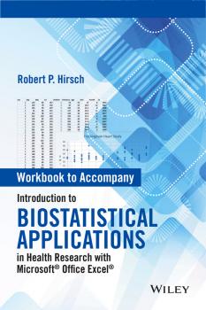 Workbook to Accompany Introduction to Biostatistical Applications in Health Research with Microsoft Office Excel - Robert Hirsch P. 