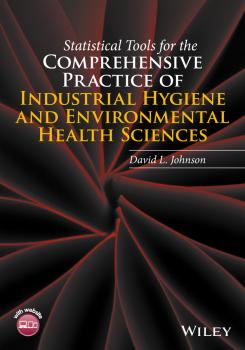 Statistical Tools for the Comprehensive Practice of Industrial Hygiene and Environmental Health Sciences - David Johnson L. 