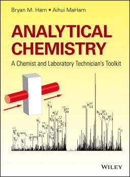 Analytical Chemistry. A Chemist and Laboratory Technician's Toolkit - Aihui  MaHam 