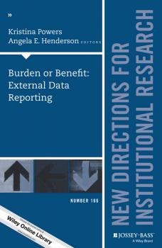 Burden or Benefit: External Data Reporting. New Directions for Institutional Research, Number 166 - Angela Henderson E. 