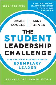 The Student Leadership Challenge. Five Practices for Becoming an Exemplary Leader - James M. Kouzes 