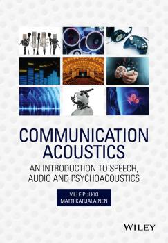 Communication Acoustics. An Introduction to Speech, Audio and Psychoacoustics - Ville  Pulkki 