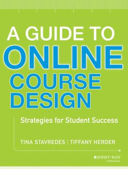 A Guide to Online Course Design. Strategies for Student Success - Tina  Stavredes 