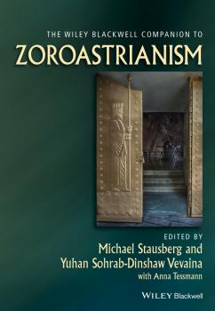 The Wiley Blackwell Companion to Zoroastrianism - Michael  Stausberg 