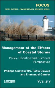 Management of the Effects of Coastal Storms. Policy, Scientific and Historical Perspectives - Philippe  Quevauviller 