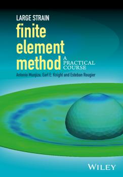 Large Strain Finite Element Method. A Practical Course - Antonio  Munjiza 