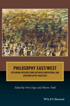 Philosophy East / West. Exploring Intersections between Educational and Contemplative Practices - Sharon  Todd 