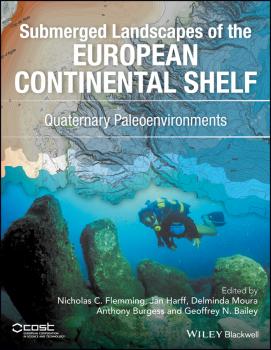 Submerged Landscapes of the European Continental Shelf. Quaternary Paleoenvironments - Anthony  Burgess 