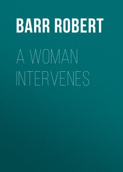 A Woman Intervenes - Barr Robert 