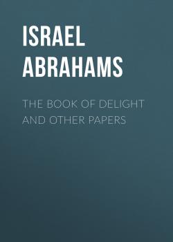 The Book of Delight and Other Papers - Israel Abrahams 