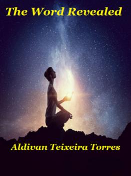 The Word Revealed - Aldivan Teixeira Torres 