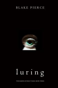 Luring - Блейк Пирс The Making of Riley Paige