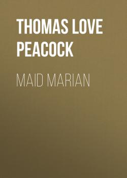 Maid Marian - Thomas Love Peacock 