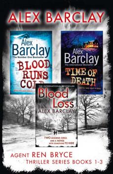 Agent Ren Bryce Thriller Series Books 1-3: Blood Runs Cold, Time of Death, Blood Loss - Alex  Barclay 