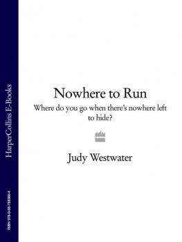 Nowhere to Run: Where do you go when there’s nowhere left to hide? - Judy Westwater 