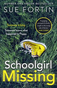 Schoolgirl Missing: Discover the dark side of family life in the most gripping page-turner of 2019 - Sue  Fortin 