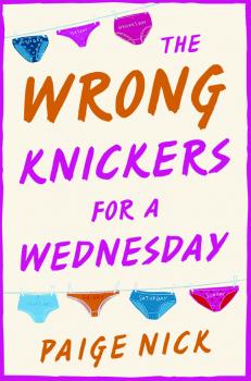 Wrong Knickers for a Wednesday: A funny novel about learning to love yourself - Paige  Nick 