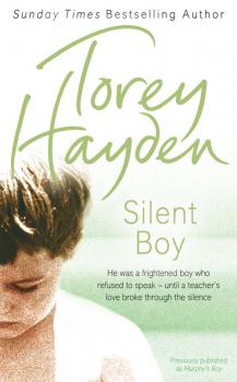 Silent Boy: He was a frightened boy who refused to speak – until a teacher's love broke through the silence - Torey  Hayden 