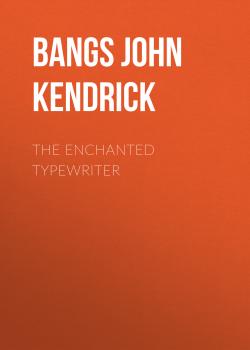 The Enchanted Typewriter - Bangs John Kendrick 