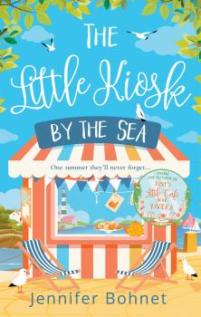 The Little Kiosk By The Sea: A Perfect Summer Beach Read - Jennifer  Bohnet 
