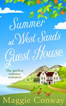 Summer at West Sands Guest House: A perfect feel good, uplifting romantic comedy - Maggie  Conway 