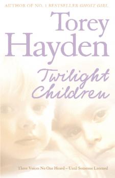 Twilight Children: Three Voices No One Heard – Until Someone Listened - Torey  Hayden 