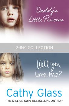 Daddy’s Little Princess and Will You Love Me 2-in-1 Collection - Cathy  Glass 